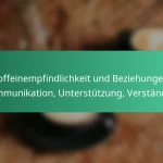 featured-image-koffeinempfindlichkeit-und-beziehungen-kommunikation-unterstutzung-verstandnis