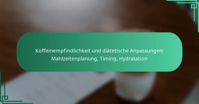 featured-image-koffeinempfindlichkeit-und-diatetische-anpassungen-mahlzeitenplanung-timing-hydratation