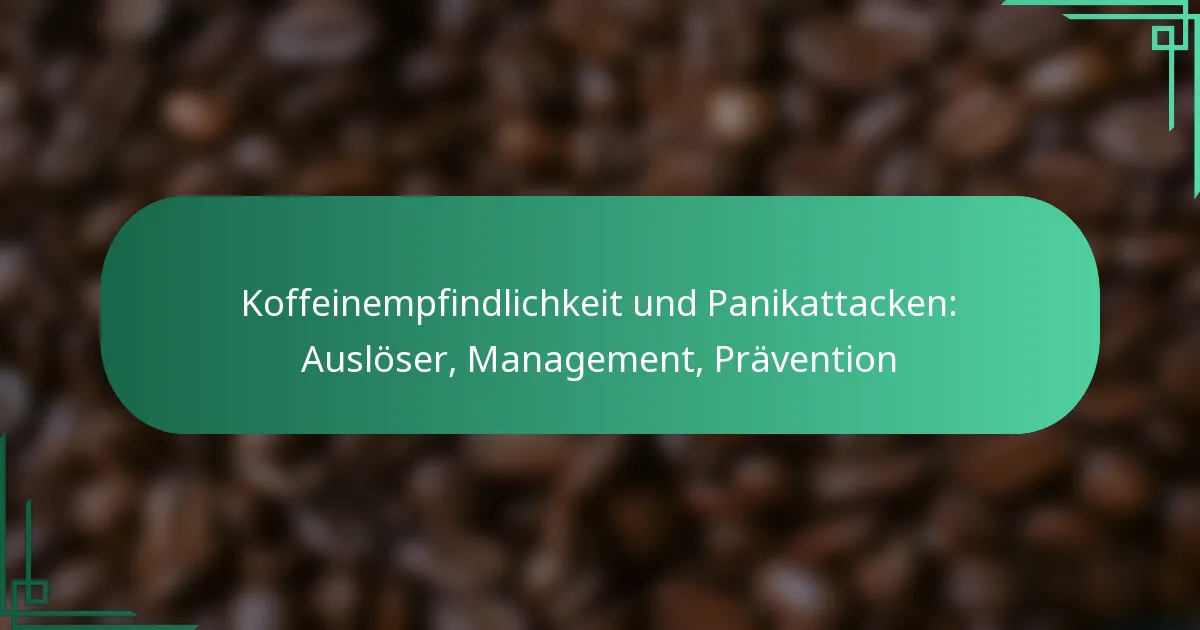 featured-image-koffeinempfindlichkeit-und-panikattacken-ausloser-management-pravention