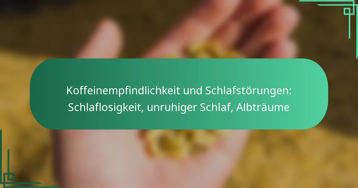 featured-image-koffeinempfindlichkeit-und-schlafstorungen-schlaflosigkeit-unruhiger-schlaf-albtraume