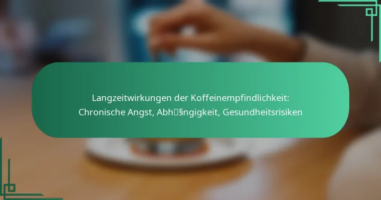 featured-image-langzeitwirkungen-der-koffeinempfindlichkeit-chronische-angst-abhssngigkeit-gesundheitsrisiken