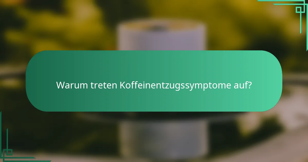 Warum treten Koffeinentzugssymptome auf?