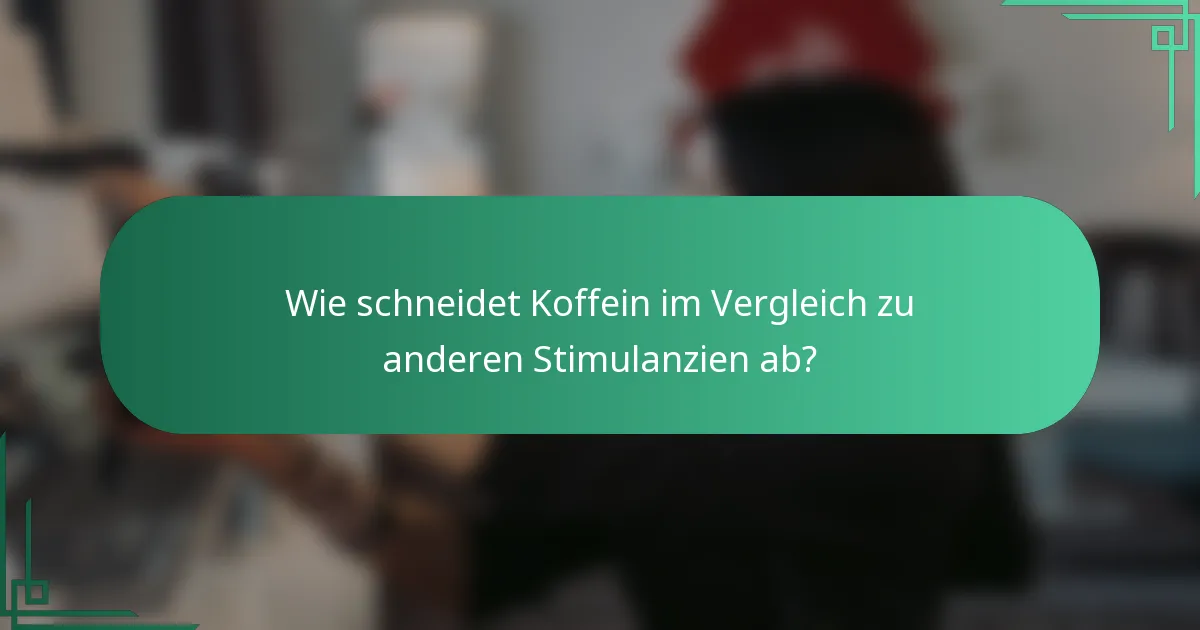 Wie schneidet Koffein im Vergleich zu anderen Stimulanzien ab?
